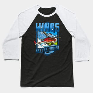 Wings Are For Fairies Helicopter Pilot Flying Pun Baseball T-Shirt